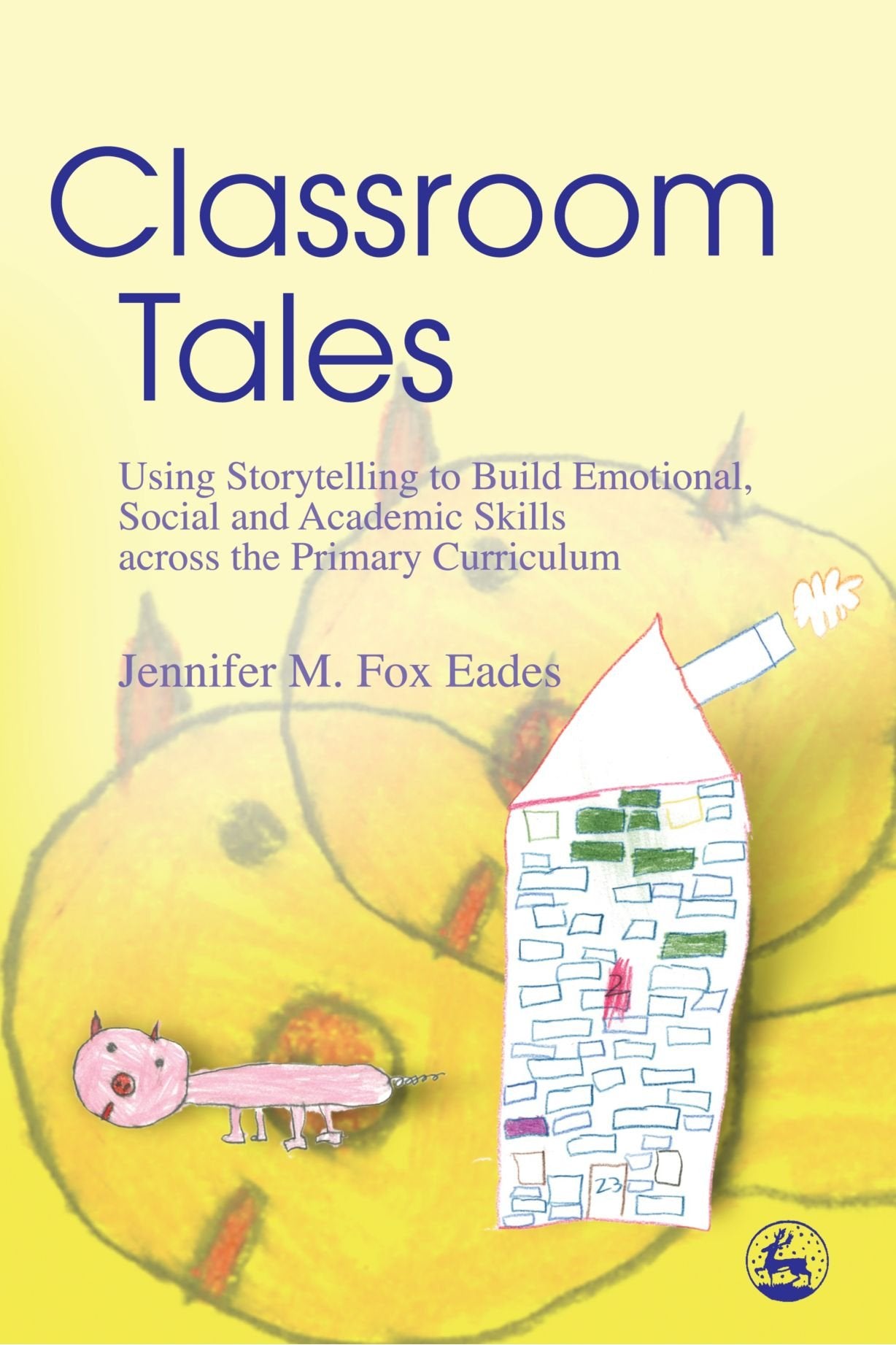 Classroom Tales: Using Storytelling to Build Emotional, Social and Academic Skills Across the Primary Curriculum,Used