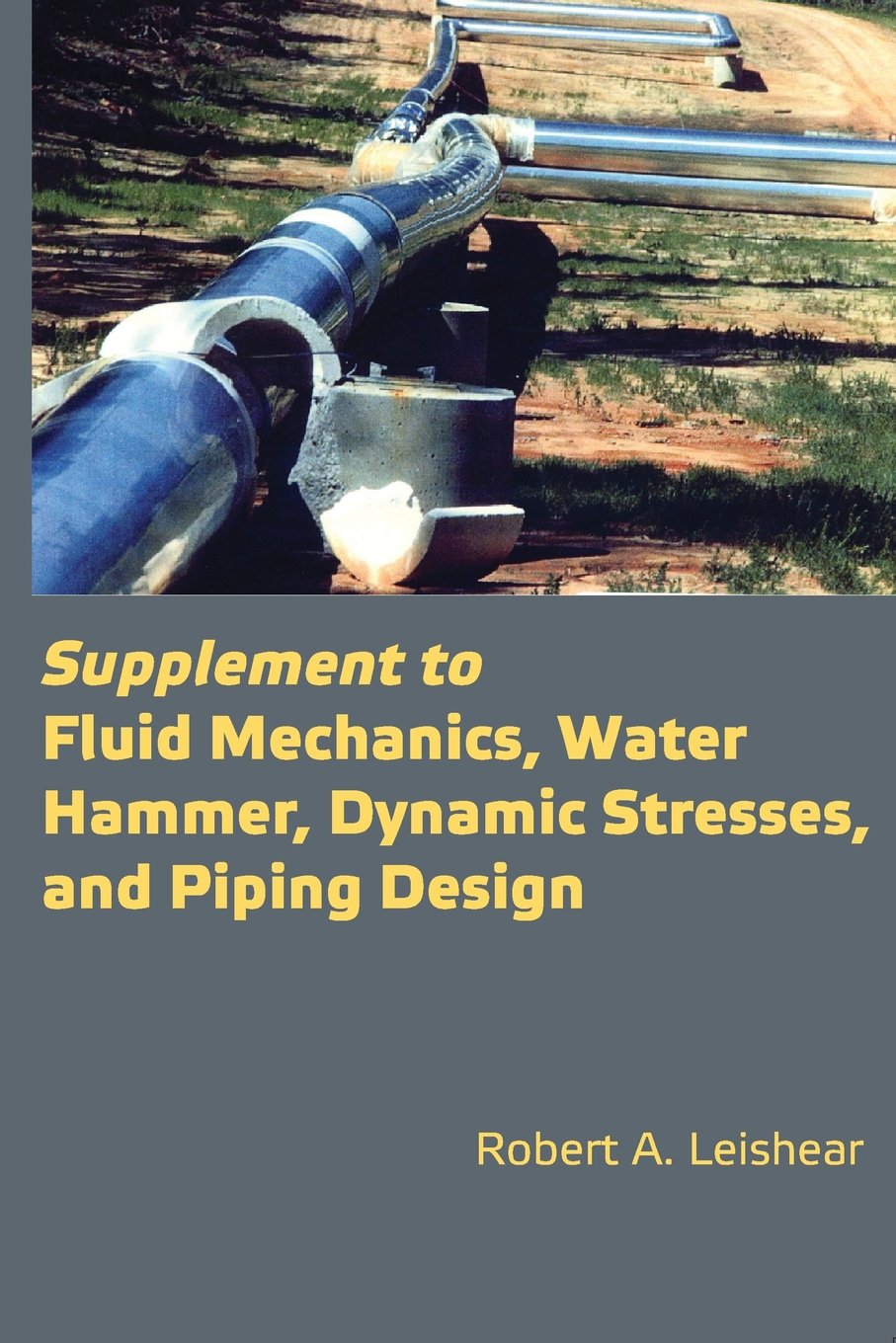 Supplement to Fluid Mechanics, Water Hammer, Dynamic Stresses, and Piping Design,Used