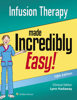 Infusion Therapy Made Incredibly Easy (Incredibly Easy! Series)