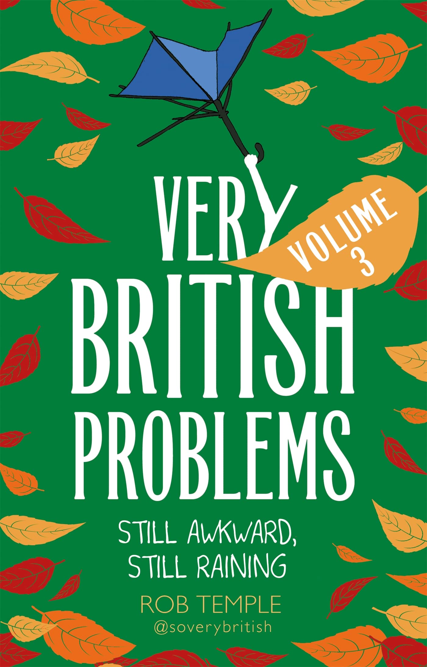 Very British Problems Volume Iii: Still Awkward, Still Raining