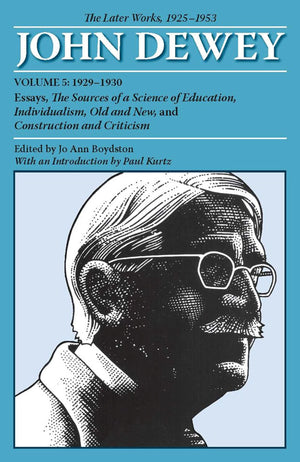 The Later Works Of John Dewey, Volume 5, 1925  1953: 19291930, Essays, The Sources Of A Science Of Education, Individualism, O,Used