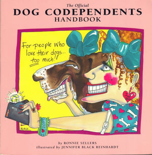 The Official Dog Codependents Handbook: For People Who Love Their Dogs Too Much,Used