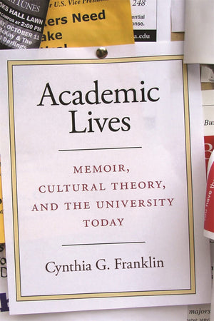 Academic Lives: Memoir, Cultural Theory, And The University Today,Used