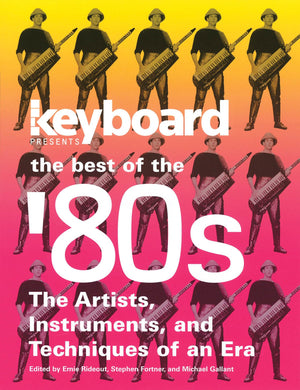Keyboard Presents the Best of the '80s: The Artists, Instruments and Techniques of an Era,Used