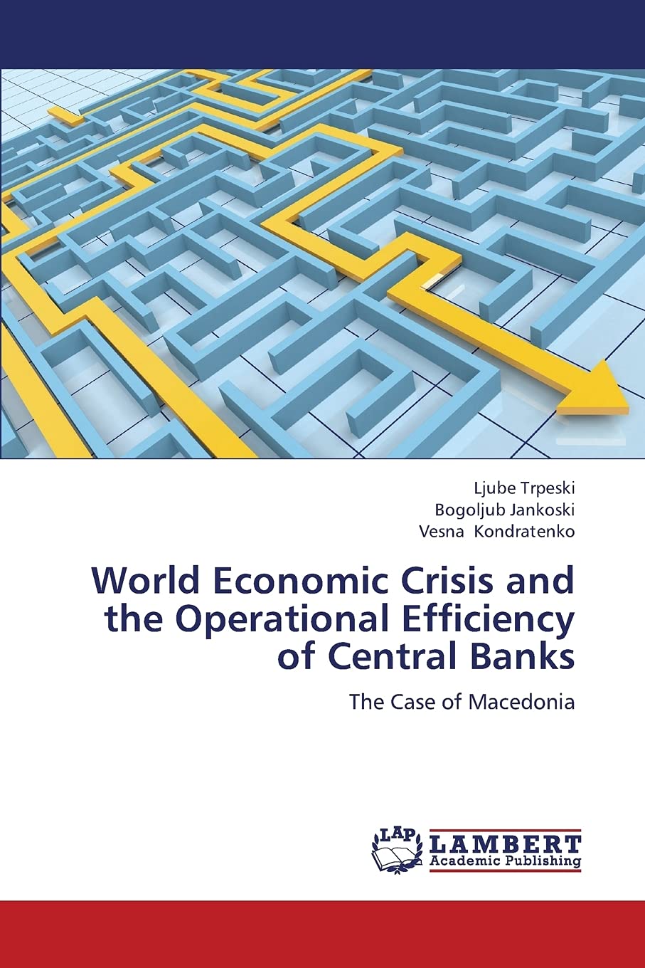 World Economic Crisis and the Operational Efficiency of Central Banks: The Case of Macedonia,Used