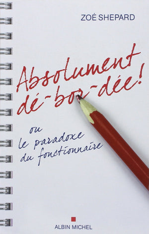 Absolument DBorDe !: Ou Le Paradoxe Du Fonctionnaire (Memoires  Temoignages  Biographies) (French Edition),Used