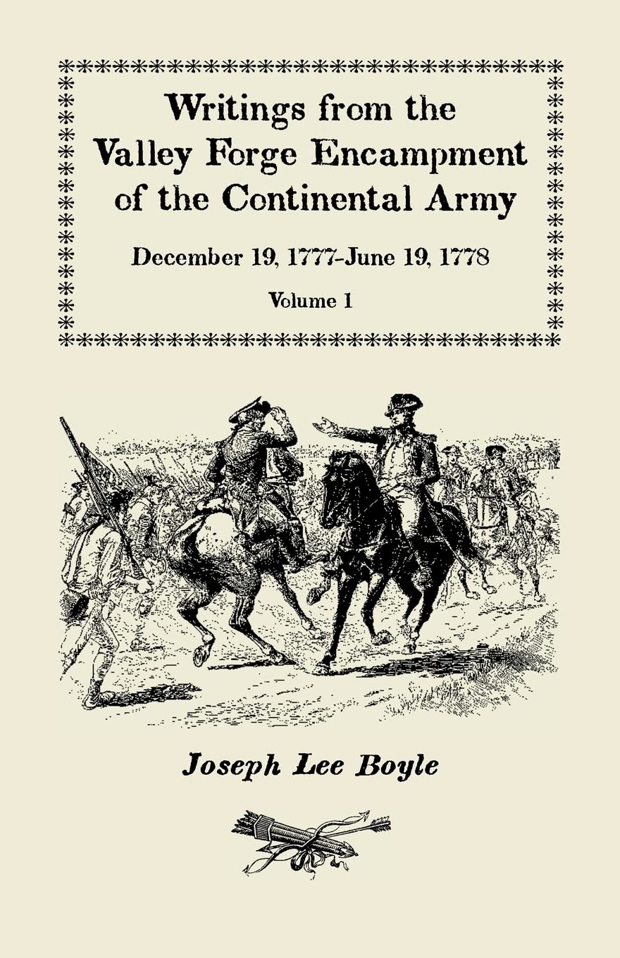 Writings from the Valley Forge Encampment of the Continental Army: December 19, 1777  June 19, 1778, Volume 1,Used