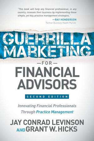 Guerrilla Marketing for Financial Advisors: Transforming Financial Professionals through Practice Management,Used