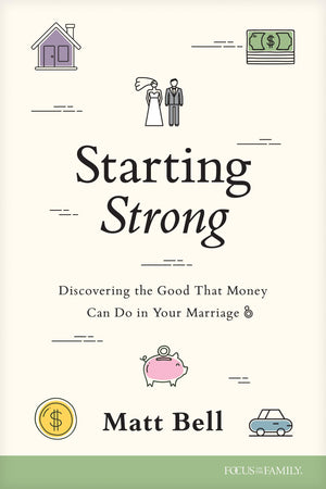 Starting Strong: Discovering The Good That Money Can Do In Your Marriage