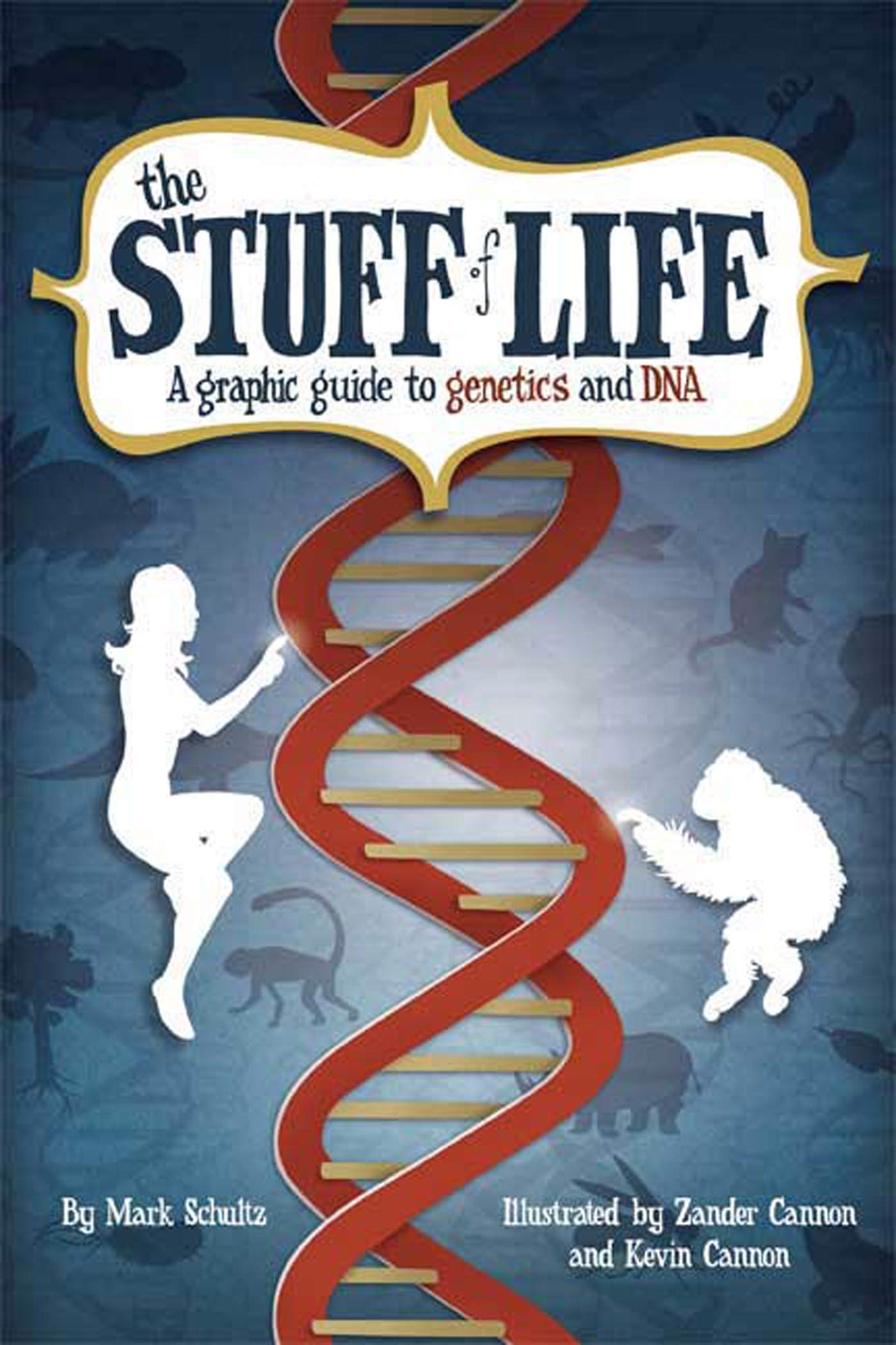 The Stuff of Life: A Graphic Guide to Genetics and DNA,New