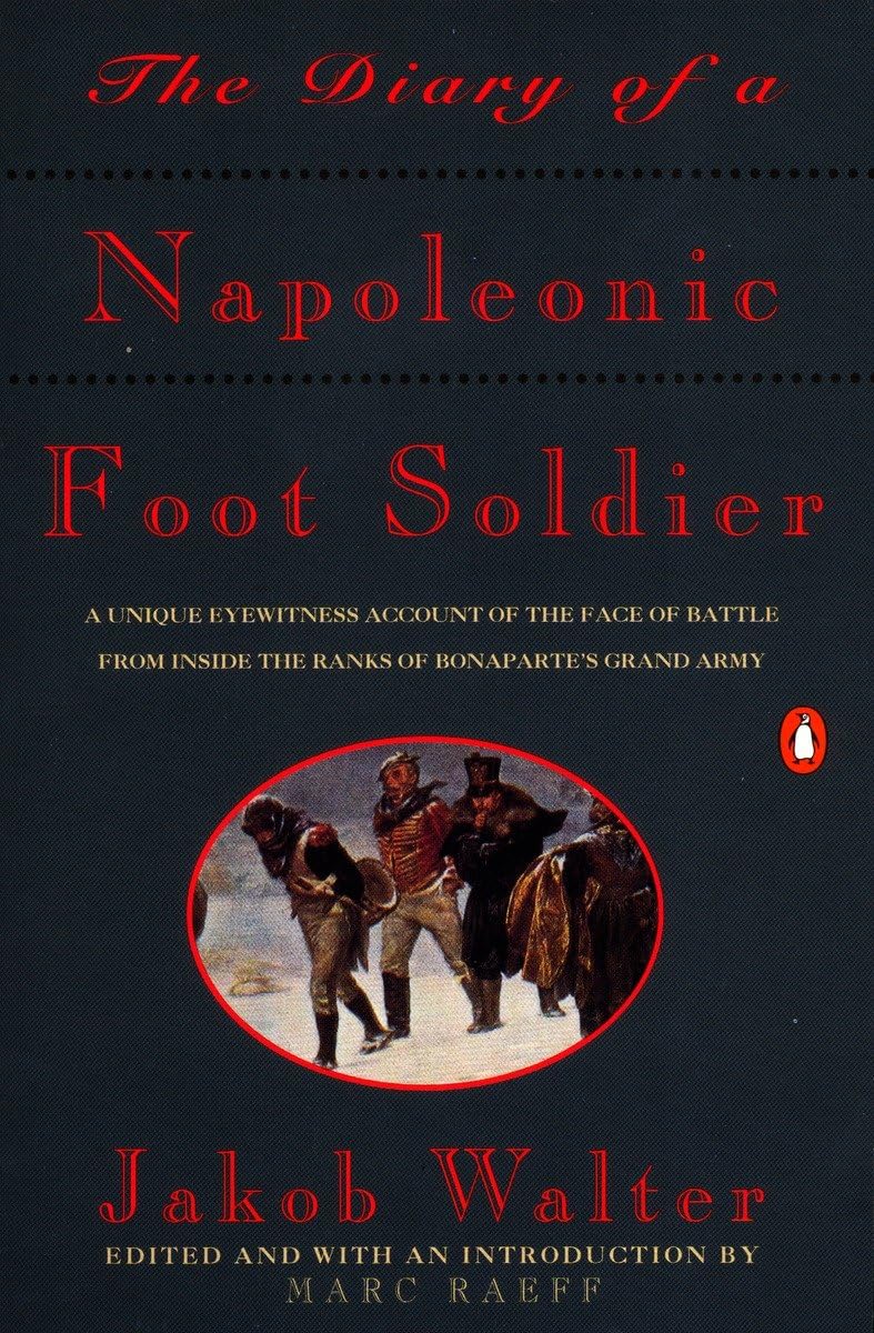 The Diary Of A Napoleonic Foot Soldier: A Unique Eyewitness Account Of The Face Of Battle From Inside The Ranks Of Bonaparte'S G,New