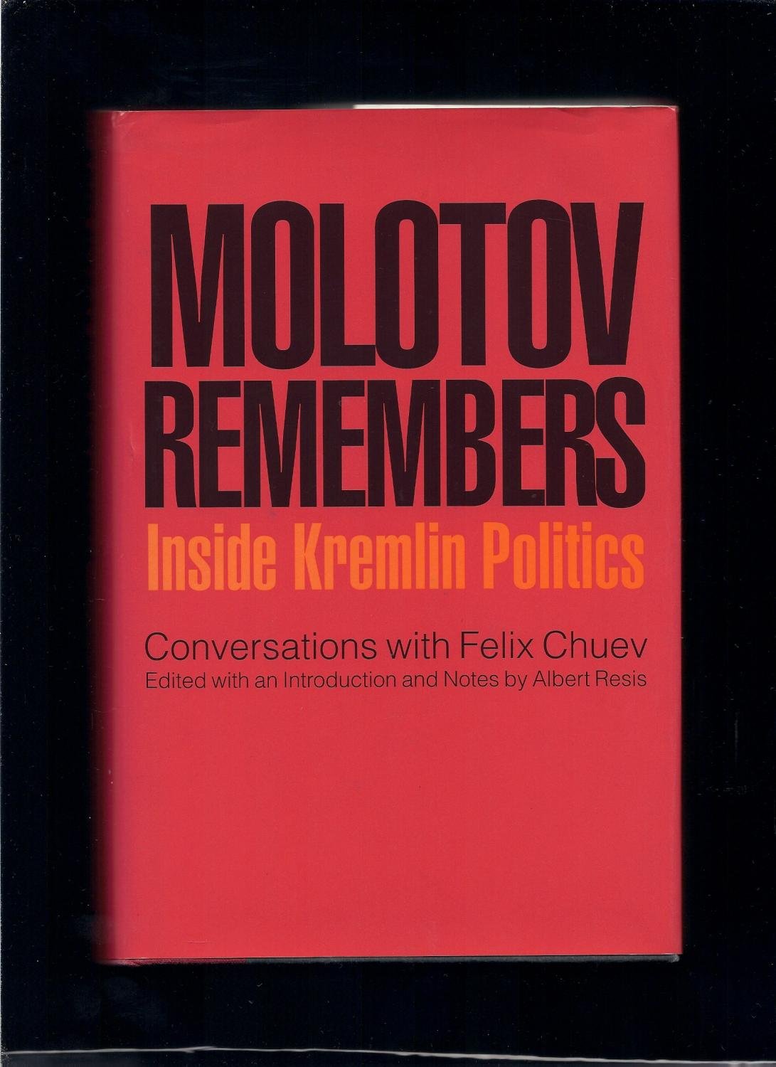 Molotov Remembers: Inside Kremlin Politics