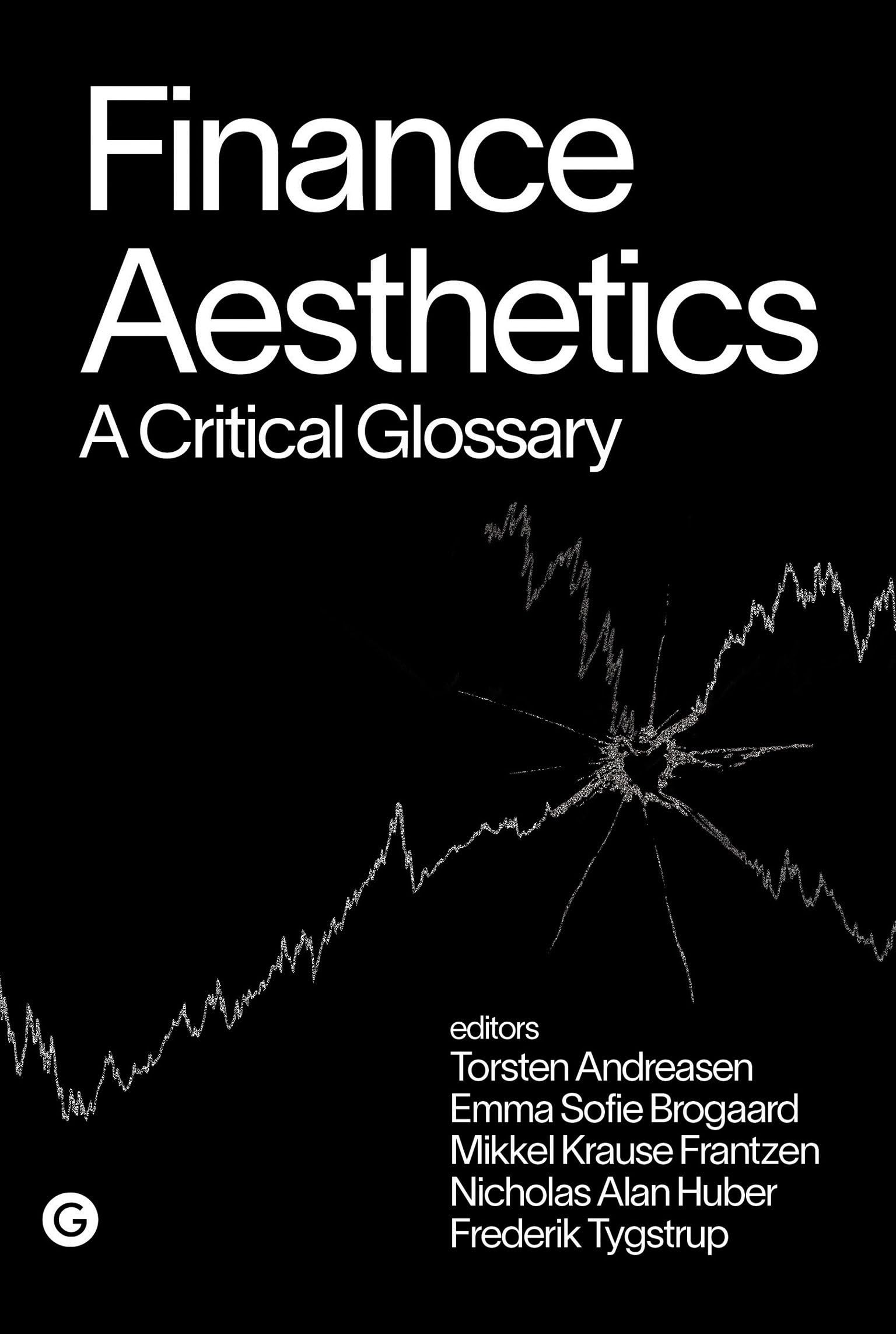 Finance Aesthetics: A Critical Glossary (Goldsmiths Press / PERC Papers),New
