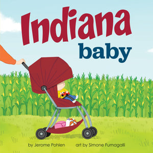 Indiana Baby: An Adorable & Giftable Board Book with Activities for Babies & Toddlers that Explores the Hoosier State (Local Bab,New