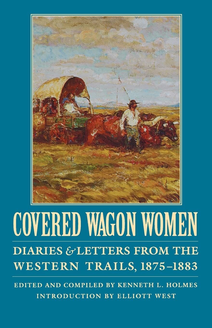 Covered Wagon Women, Volume 10: Diaries and Letters from the Western Trails, 18751883,Used