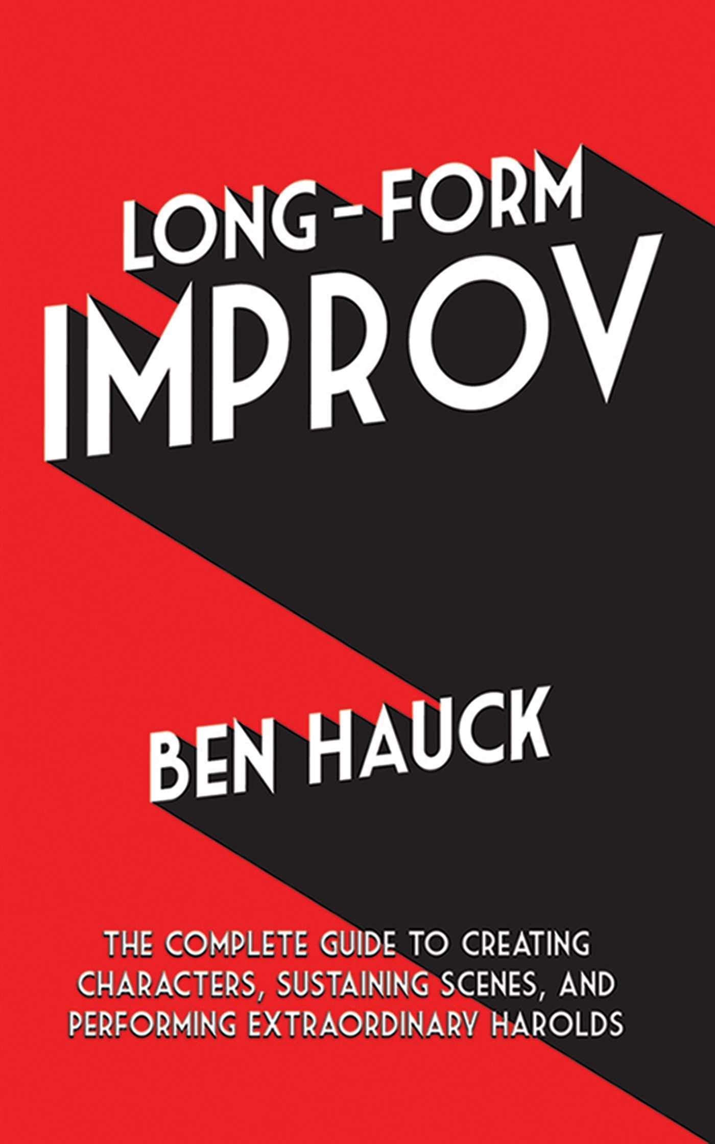 LongForm Improv: The Complete Guide to Creating Characters, Sustaining Scenes, and Performing Extraordinary Harolds,Used
