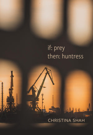 If: Prey, Then: Huntress: Poems