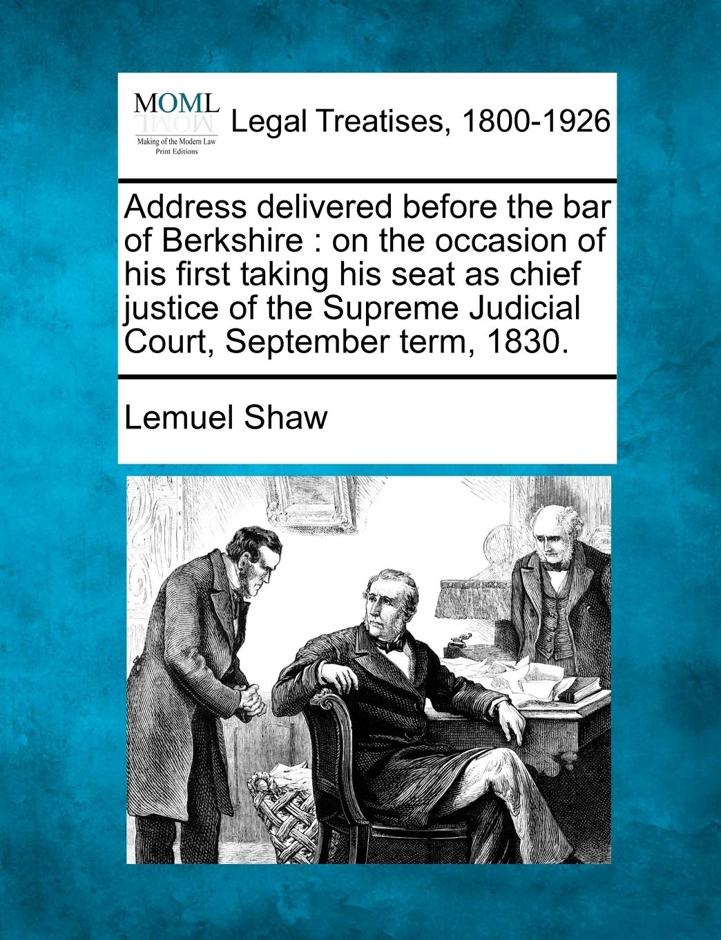 Address Delivered Before the Bar of Berkshire: On the Occasion of His First Taking His Seat as Chief Justice of the Supreme Judi,Used