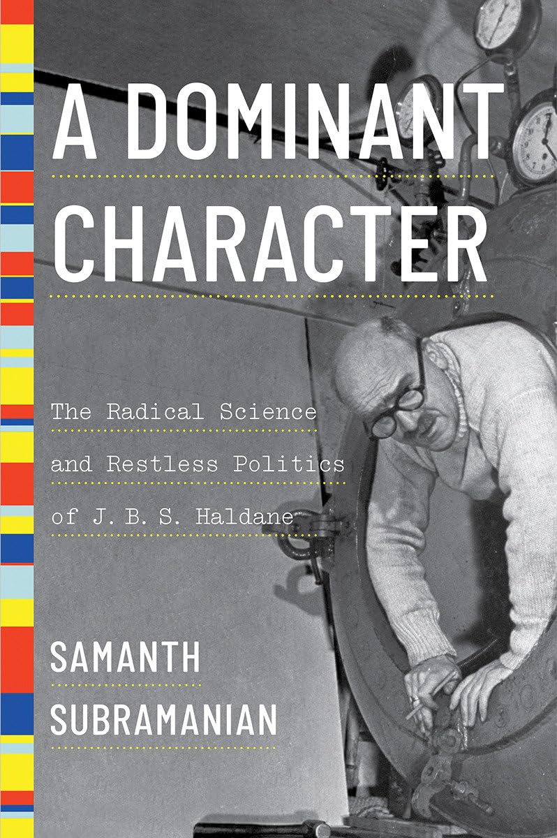 A Dominant Character: The Radical Science and Restless Politics of J. B. S. Haldane,Used