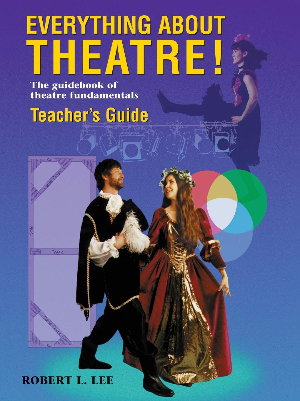 Everything About Theatre!: The Guidebook Of Theatre Fundamentals,New