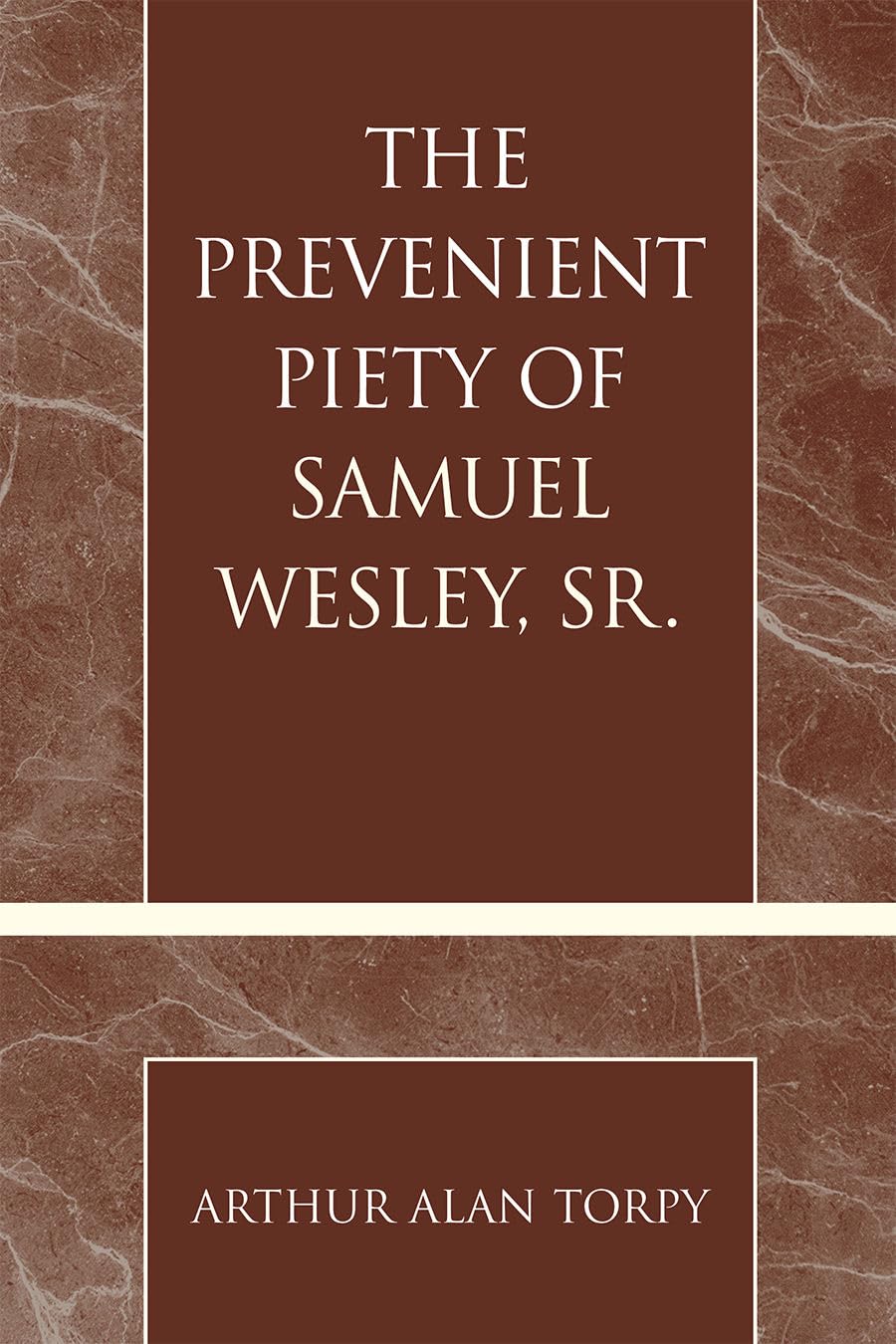 The Prevenient Piety Of Samuel Wesley, Sr. (Volume 30) (Pietist And Wesleyan Studies, 30),Used