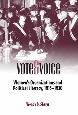 Vote And Voice: Women'S Organizations And Political Literacy, 19151930 (Studies In Rhetorics And Feminisms),Used