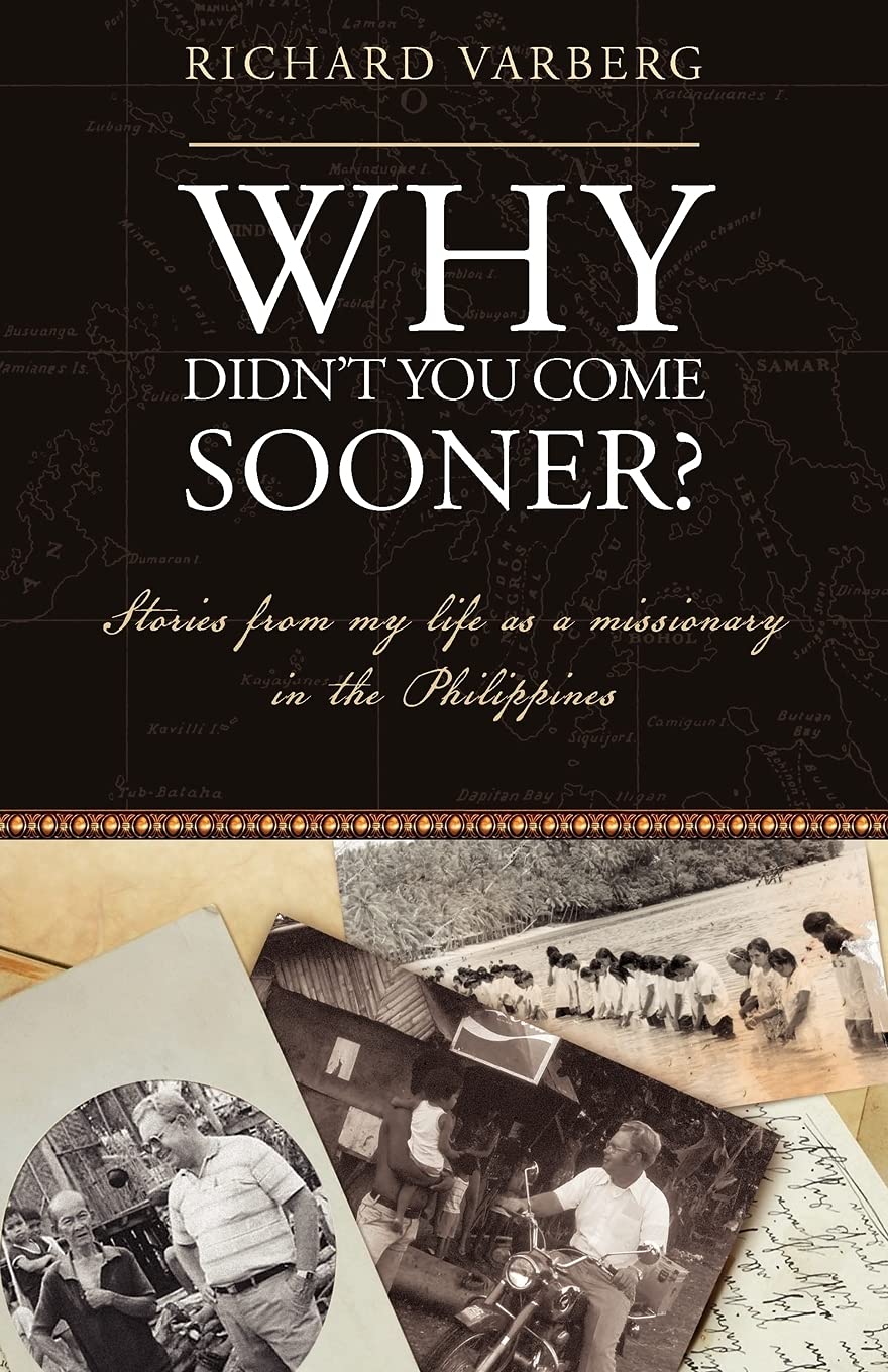 Why Didn'T You Come Sooner? Stories From My Life As A Missionary In The Philippines,Used