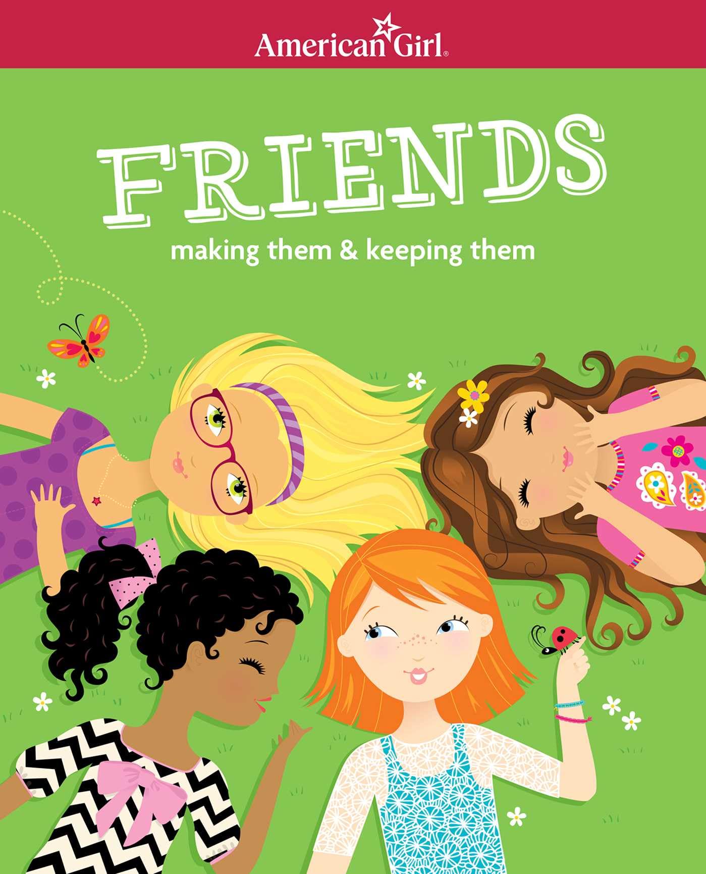 Friends: Making Them & Keeping Them (American Girl? Wellbeing),Used