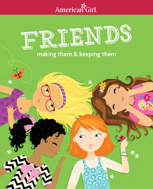 Friends: Making Them & Keeping Them (American Girl? Wellbeing),Used