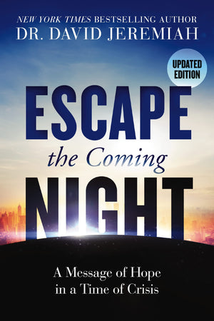Escape The Coming Night: A Message Of Hope In A Time Of Crisis