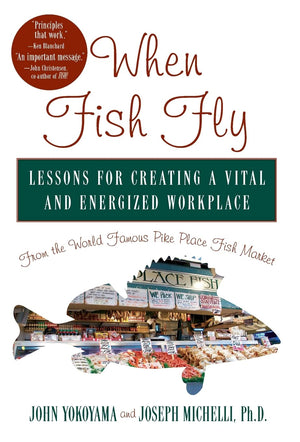 When Fish Fly: Lessons For Creating A Vital And Energized Workplace From The World Famous Pike Place Fish Market,Used