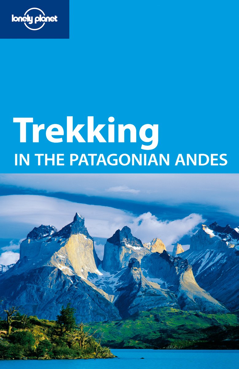 Trekking in the Patagonian Andes 4 (LONELY PLANET TREKKING IN THE PATAGONIAN ANDES),Used