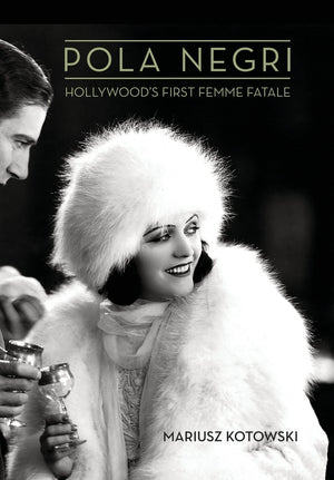 Pola Negri: Hollywoods First Femme Fatale (Screen Classics)