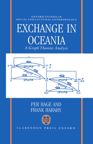 Exchange in Oceania: A Graph Theoretic Analysis (Oxford Studies in Social and Cultural Anthropology),Used