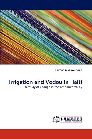 Irrigation and Vodou in Haiti: A Study of Change in the Artibonite Valley,Used