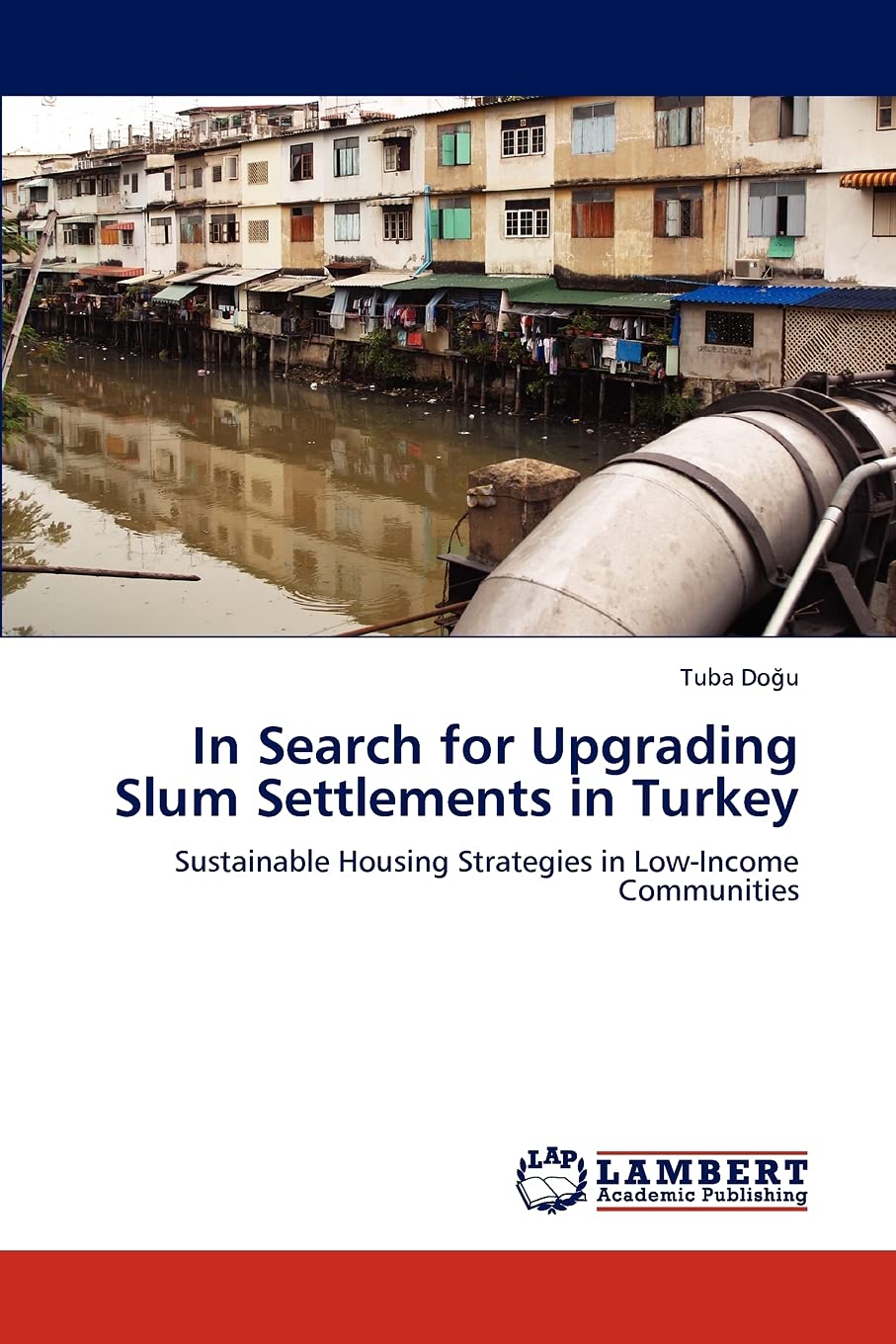 In Search for Upgrading Slum Settlements in Turkey: Sustainable Housing Strategies in LowIncome Communities,Used