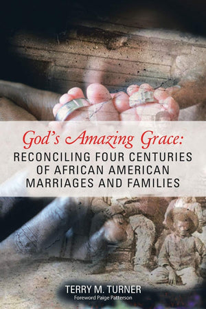 Gods Amazing Grace: Reconciling Four Centuries of African American Marriages and Families,Used