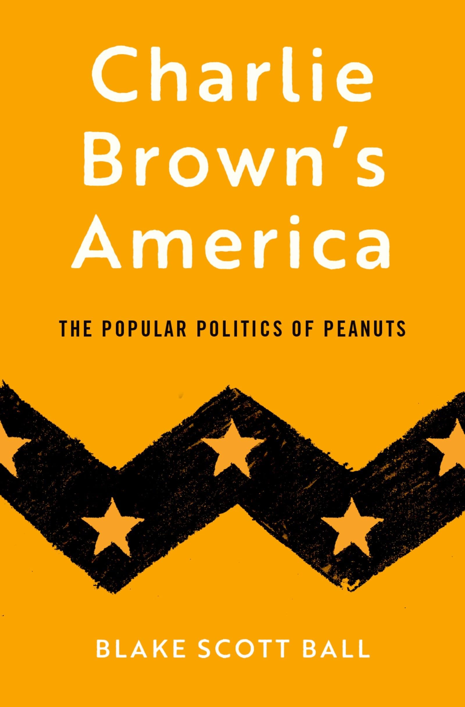 Charlie Brown's America: The Popular Politics of Peanuts,Used