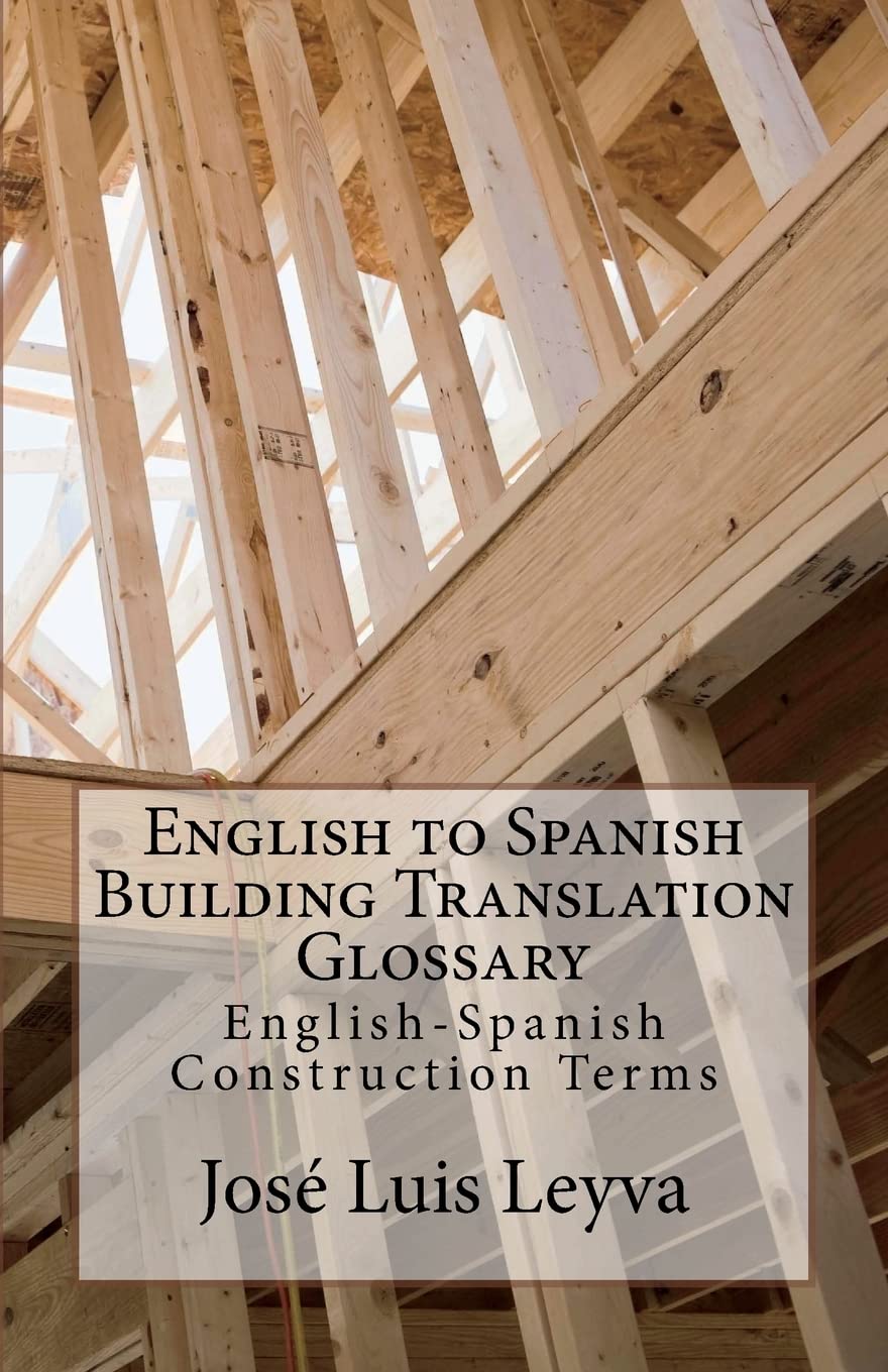 English to Spanish Building Translation Glossary: EnglishSpanish Construction Terms,Used