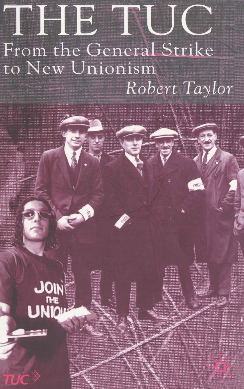 The TUC: From the General Strike to New Unionism,Used