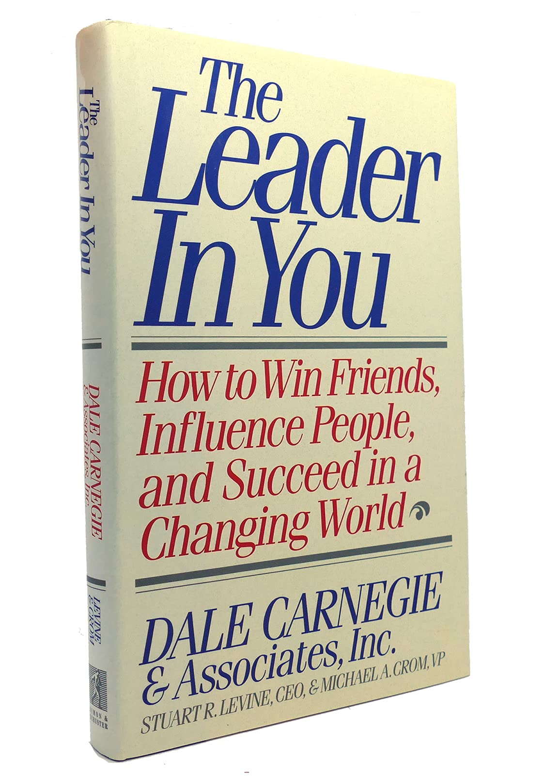 The Leader In You: How To Win Friends, Influence People, And Succeed In A Changing World,New