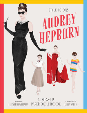 Style Icons: Audrey Hepburn: A DressUp Paper Doll Book