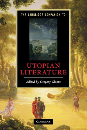 The Cambridge Companion to Utopian Literature (Cambridge Companions to Literature),New