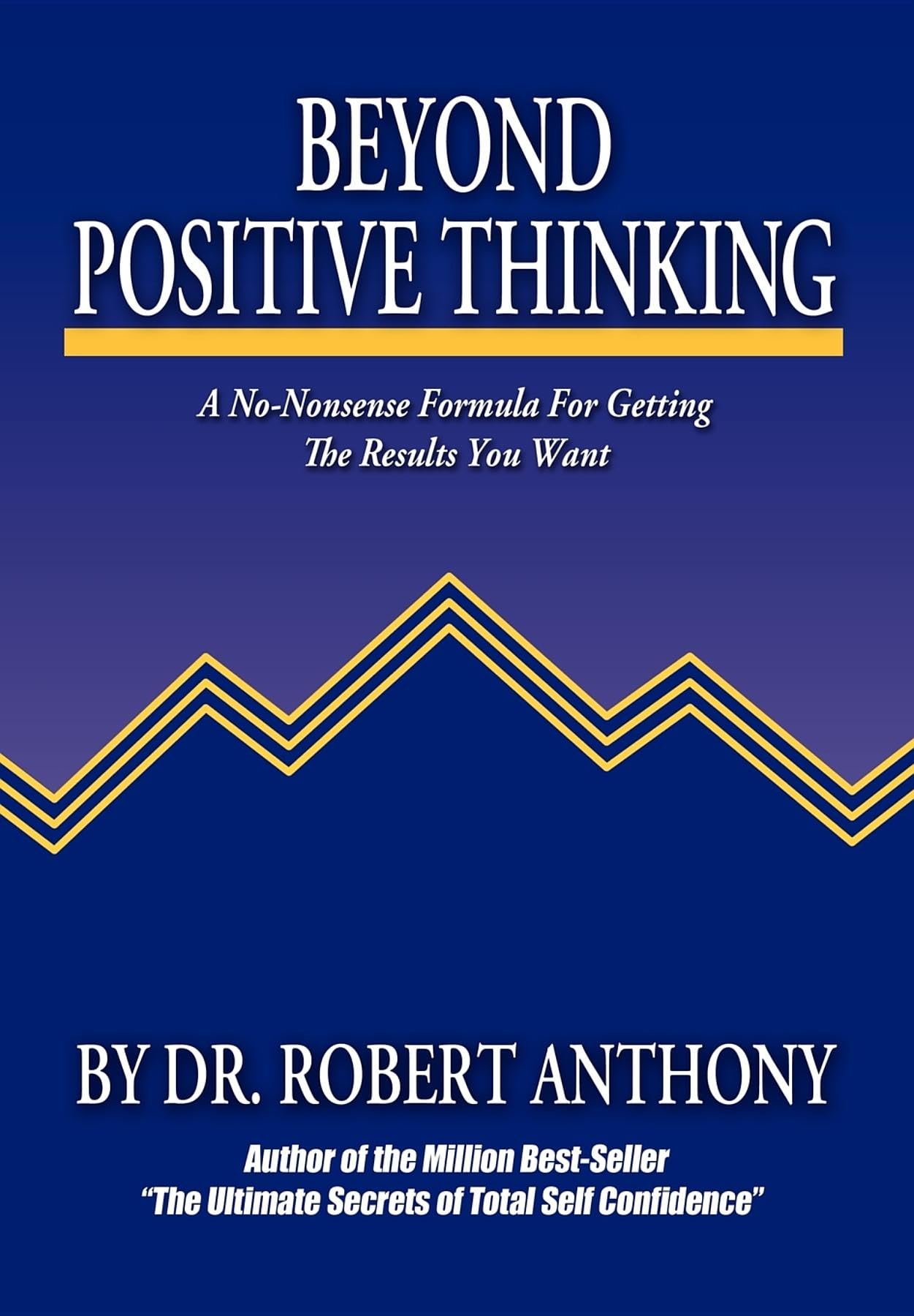 Beyond Positive Thinking: A NoNonsense Formula for Getting the Results You Want,Used