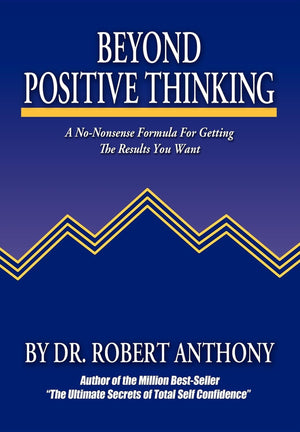 Beyond Positive Thinking: A NoNonsense Formula for Getting the Results You Want,Used