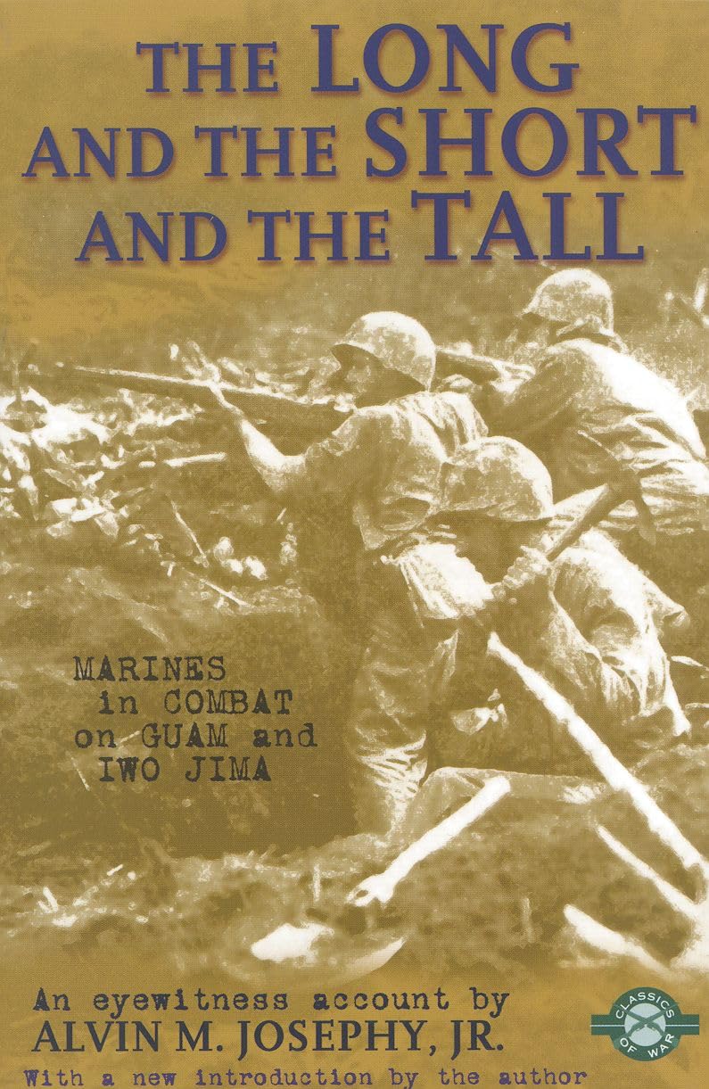The Long And The Short And The Tall: Marines In Combat On Guam And Iwo Jima (Classics Of War)