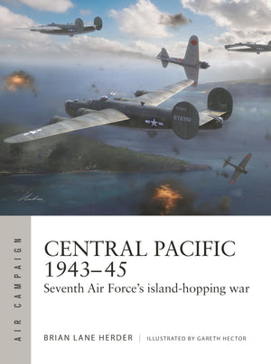 Central Pacific 194345: Seventh Air ForceS IslandHopping War (Air Campaign, 57)
