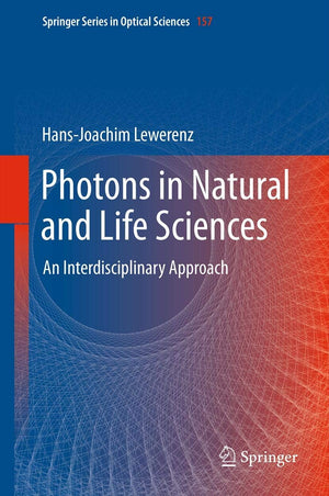 Photons In Natural And Life Sciences: An Interdisciplinary Approach (Springer Series In Optical Sciences, 157),Used