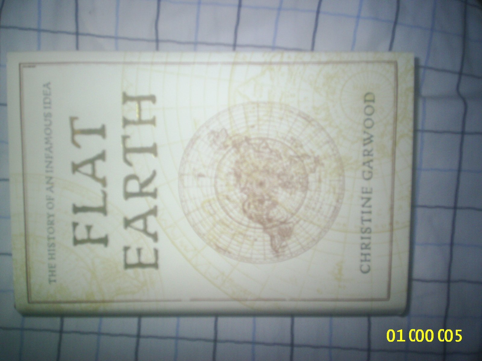 Flat Earth: The History of an Infamous Idea,Used