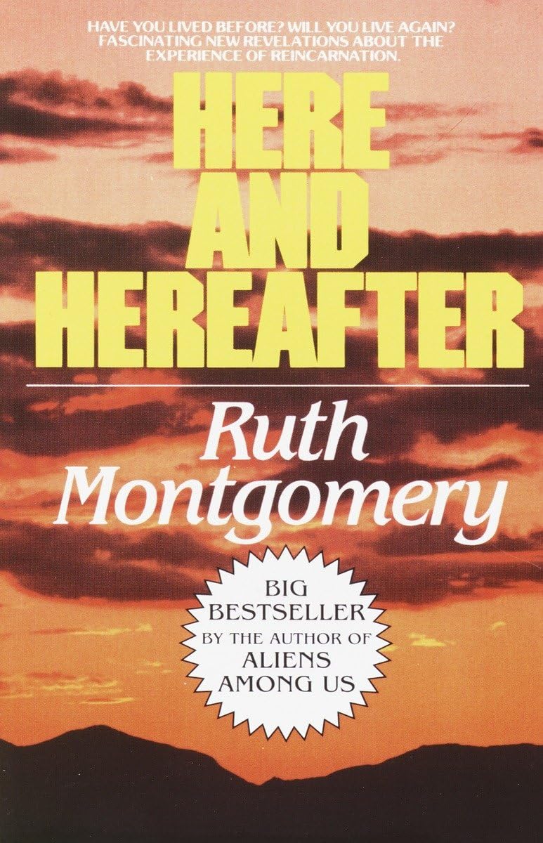 Here and Hereafter: Have You Lived Before? Will You Live Again? Fascinating New Revelations About the Experience of Reincarnatio,New